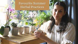 My Favourite Summer Herbal Crafts & Practices