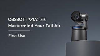 OBSBOT Tail Air | Mastermind Your Tail Air First Use