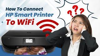 How to Connect HP Smart Printer to Wi-Fi? | Printer Tales