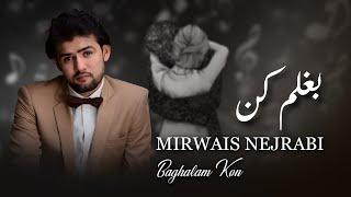 Mirwais Nejrabi  -  Baghalam Kon     /   میرویس نجرابی  -   بغلم کن