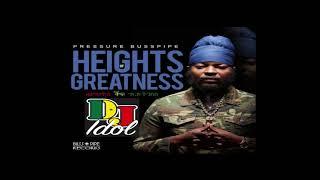 MIXTAPE REGGA  NEW  ALBUM OF PRESSURE BUSSPIPE Heights of Greatness AUG 21 MIX DJ IDOL FEAT PRESSURE