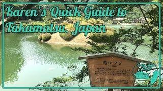 Karen's Quick Guide to Takamatsu, Japan