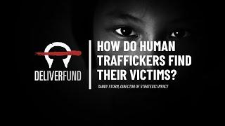 How Do Human Traffickers Find Their Victims?