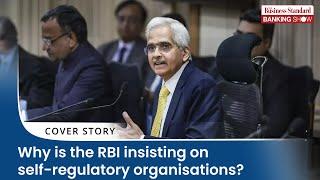 Why is the RBI insisting on self-regulatory organisations?