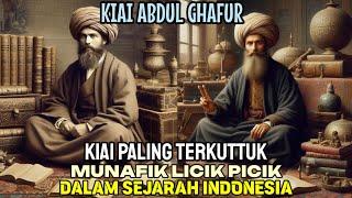 KIAI ABDUL GHAFUR.. KIAI PALING TERKUTTUK MUNAFIQ DAN LICIK DALAM SEJARAH BUMI INDONESIA