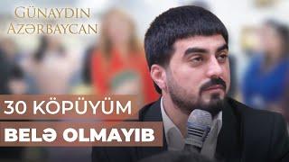 Günaydın Azərbaycan | Pünhan Priyev çətin həyatından danışdı | Acından ölürdüm