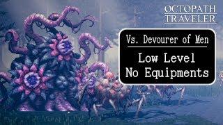 Octopath Traveler - Devourer of Men (Low Level, No Equipments/Divine Skills/Secret Jobs/etc.)