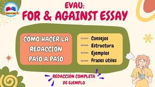 Cómo escribir un FOR & AGAINST ESSAY (EVAU Writing). Consejos, estructura, ejemplos y frases útiles.