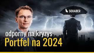 Budujemy portfel na 2024 rok. Bądź odporny na kryzys! Konkretne spółki, ETFy i inne aktywa