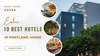 10 Best Hotels in Portland, Maine | Portland Maine Hotel