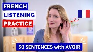 NEW French Listening Practice with Avoir | 50 Sentences in Slow and Normal French 