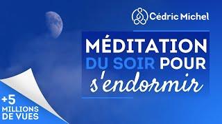 Méditation du SOIR pour s'endormir et vivre un sommeil apaisé # 2  Cédric Michel