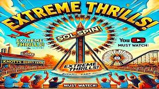 Must Watch: Sol Spin Ride at Knott's Berry Farm, California