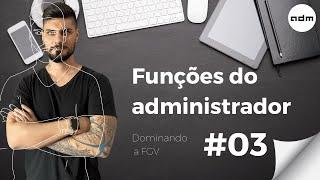 Funções do administrador - Dominando a FGV #03