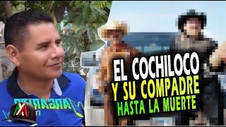 EL COCHILOCO Y SU COMPADRE JUNTOS HASTA LA MU3RT3