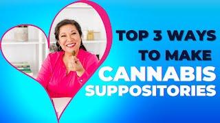 My Top 3 Ways to Make Cannabis Suppositories 