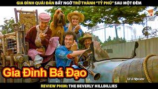 Gia Đình Quái Đản Bất Ngờ Trở Thành "Tỷ Phú" Sau Một Đêm | Review Phim The Beverly Hillbillies 1993