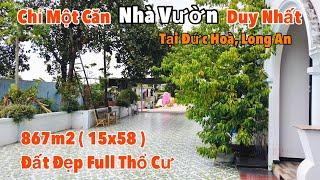 Chỉ Một Căn Nhà Vườn Duy Nhất Tại Đức Hoà Long An - Đất Đẹp Full Thổ Cư