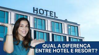 Qual a diferença entre Hotel e Resort?