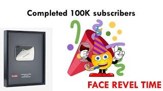 Completed 100K subscribers | FACE REVEAL TIME