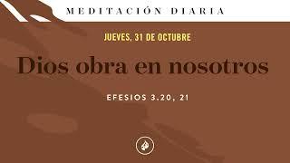 Dios obra en nosotros – Meditación Diaria