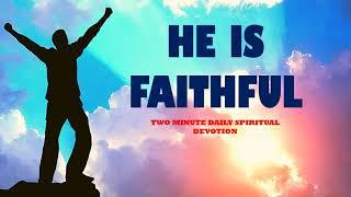 HE IS FAITHFUL | TWO MINUTE DAILY SPIRITUAL DEVOTION | 2 TIMOTHY 2:13