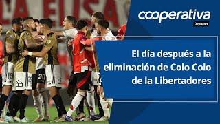   Cooperativa Deportes: El día después a la eliminación de Colo Colo de la Libertadores