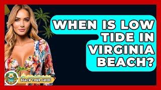 When Is Low Tide In Virginia Beach? - Beach Tour Guide