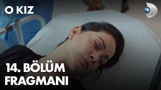 O Kız 14. Bölüm Fragmanı