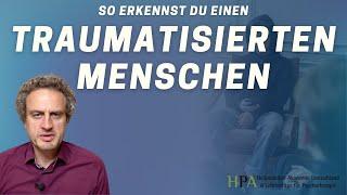 So erkennst Du einen traumatisierten Menschen (Heilpraktiker für Psychotherapie)