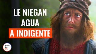 Le Niegan Agua A Un Indigente | @DramatizeMeEspanol