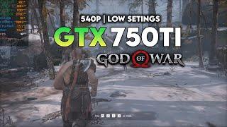 God Of War : GTX 750 Ti + I5 6500 - 540P - Low/Custom Settings