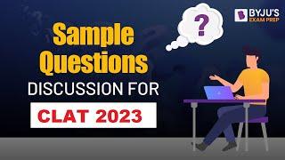 CLAT 2023 Sample Questions Discussion | CLAT 2023 Logical Reasoning | BYJU'S Exam Prep