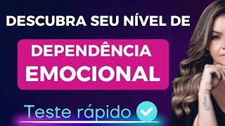 DESCUBRA SEU NÍVEL DE DEPENDÊNCIA EMOCIONAL -TESTE RÁPIDO