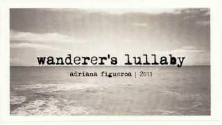 "Wanderer's Lullaby" (Original Song) (Adriana Figueroa)