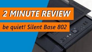 How the be quiet! Silent Base 802 can change its appearance - Review