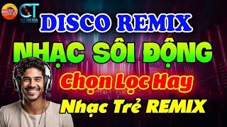 Lk Nhạc Trẻ 8X9X Disco Remix Sôi Động Hay Được Yêu Thích Hiện Nay - Bass Đập Cực Đỉnh Nghe Phê