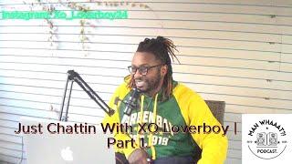 Just Chattin With XO Loverboy | Part 1.