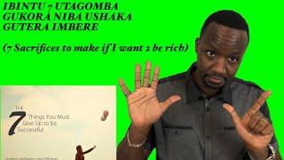 IBINTU 7 BIKUBUZA GUTERA IMBERE (7 sacrifices to make if you want to be rich)