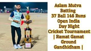 Aslam Mutva Batting 37 Ball 148 Runs Day Night Cricket Tournament Ramat Gamat Ground Gandhidham