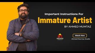 Important Instructions For Immature Artists I Admissions Open 2022 I Ahmed Mumtaz Studio.