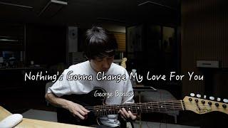 Nothing's Gonna Change My Love for You /Guitar cover