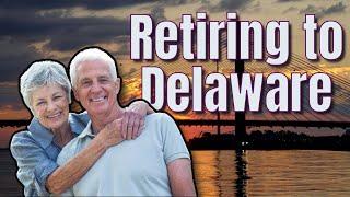 Retiring to Delaware | Pros & Cons | Living in Coastal Delaware