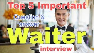 Top 5 Important Questions & Answer for Waiter Interview | Waiter Interview Questions