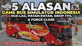 INILAH 5 PENYEBAB GAME BUS SIMULATOR INDONESIA NGE-LAG DI HP KALIAN & CARA MENGATASINYA‼️