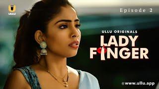 Ladki Ne Kiya Pyaar Ka Izhaar | Lady Finger | Episode - 02 | Ullu Originals | Subscribe Ullu App
