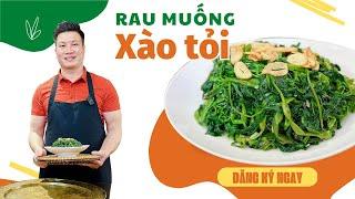 Rau muống xào tỏi ngon giòn, thơm nức mũi | Cùng Cháu Vào Bếp