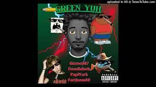 Green Yuh (Ft. Doodlebob, Papiyurk, Fartboss69) (Prod. w1nkk)