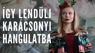 ÍGY LENDÜLJ KARÁCSONYI HANGULATBA