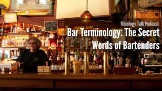 Bar Terminology: The Secret Words of Bartenders - Mixology Talk Podcast (Audio)